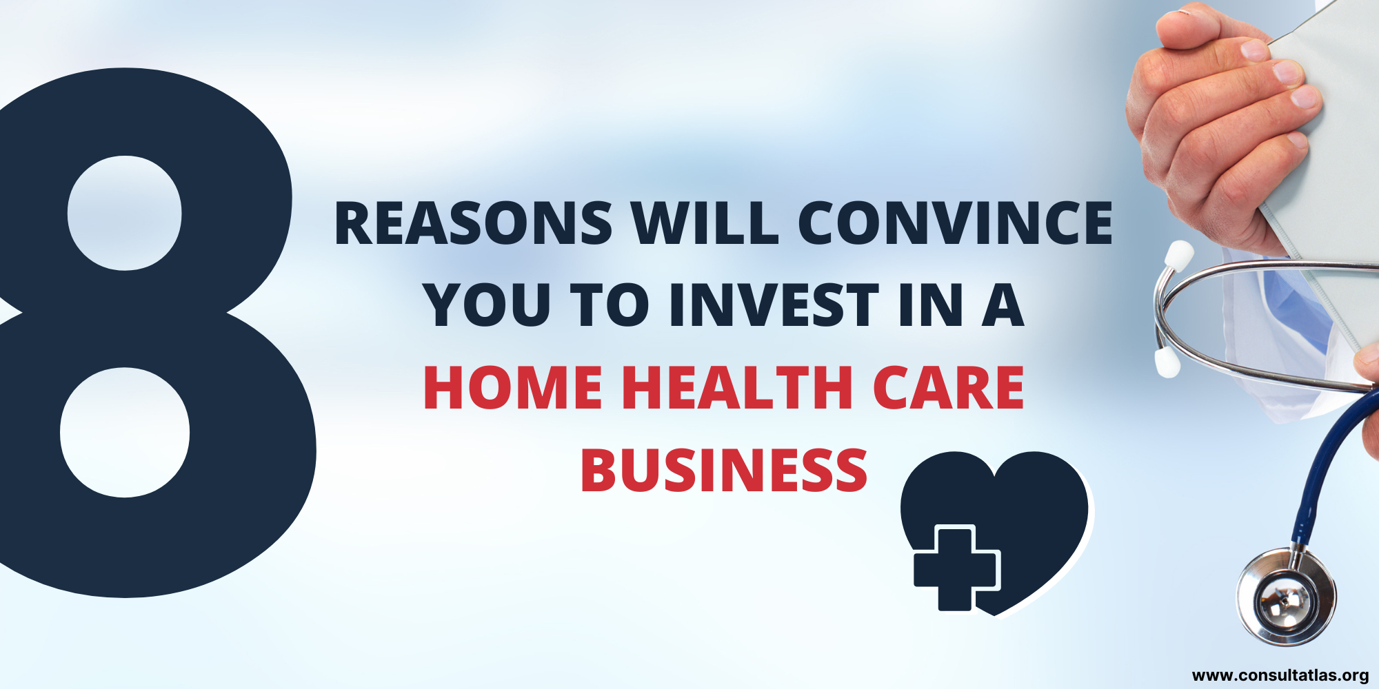 8 Reasons Will Convince You to Invest in a Home Health Care Business - Consulatlas Blog